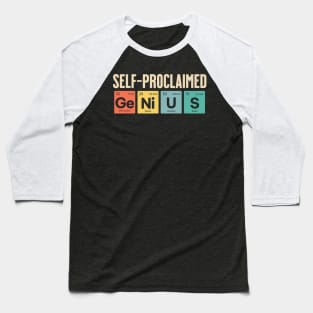 SELF-PROCLAIMED GENIUS Baseball T-Shirt
